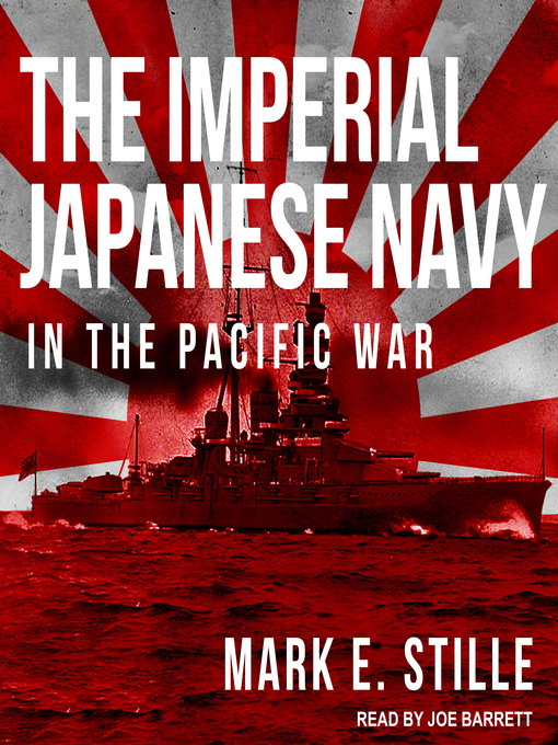 Title details for The Imperial Japanese Navy in the Pacific War by Mark E. Stille - Available